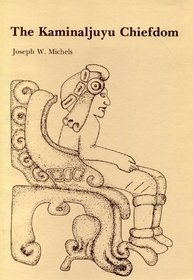The Kaminaljuyu Chiefdom (Pennsylvania State University Press Monograph Series on Kami)