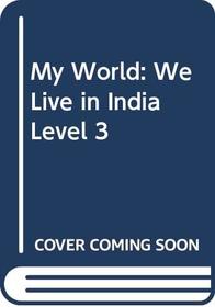 My World: We Live in India Level 3