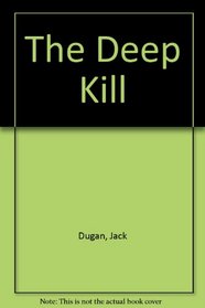 The Deep Kill