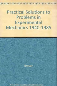 Practical Solutions to Problems in Experimental Mechanics 1940-1985