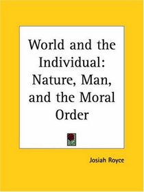 World and the Individual: Nature, Man, and the Moral Order