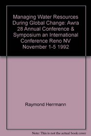Managing Water Resources During Global Change: Awra 28 Annual Conference & Symposium, an International Conference, Reno, NV, November 1-5, 1992