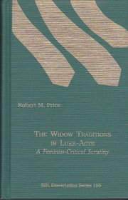 The Widow Traditions in Luke-Acts: A Feminist Critical Scrutiny