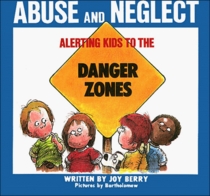 Alerting Kids to the Danger of Abuse and Neglect (Alerting Kids to the Danger Zones)