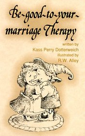 Be Good to Your Marriage Therapy (Elf Self Help)