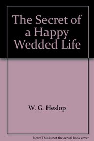 The Secret of a Happy Wedded Life