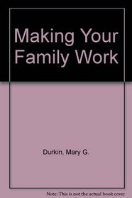 Making Your Family Work