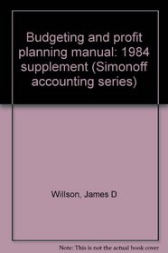 Budgeting and profit planning manual: 1984 supplement (Simonoff accounting series)