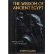 The Wisdom of Ancient Egypt: Writings from the Time of the Pharaohs