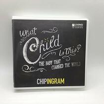 What Child is This? Chip Ingram Audio Teaching Series