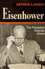 Eisenhower: The President Nobody Knew