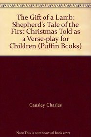 The Gift of a Lamb: Shepherd's Tale of the First Christmas Told as a Verse-play for Children (Puffin Books)