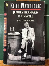 Jeffrey Bernard Is Unwell (Penguin Plays  Screenplays)