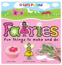 Fun Things To Make and Do Fairies (Let's Pretend)