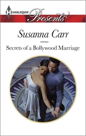 Secrets of a Bollywood Marriage (Harlequin Presents, No 3228)