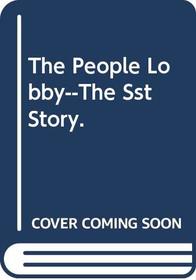 The People Lobby--The Sst Story.