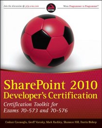 SharePoint 2010 Developer's Certification: Certification Toolkit for Exams 70-573 and 70-576