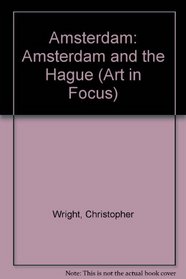 Amsterdam and the Hague (Art in Focus)