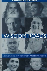 Wisdom Roads: Conversations With Remarkable Meditation Masters