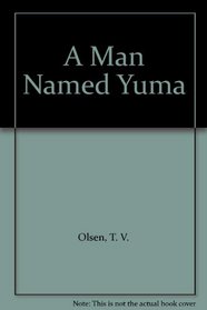 A Man Named Yuma