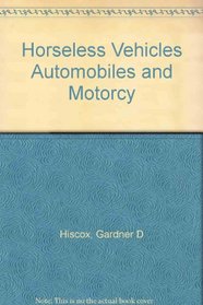 Horseless Vehicles Automobiles and Motorcy