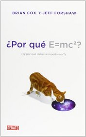 Por qu? E=mc ? / Why Does E=mc?: ..y Porqu? Debera Importarnos? / and Why Should We Care? (Spanish Edition)