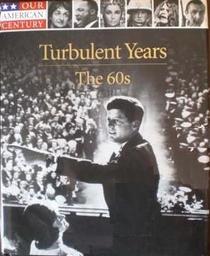Our American Century: Turbulent Years: The 60s
