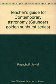Teacher's guide for Contemporary astronomy (Saunders golden sunburst series)
