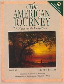 The American Journey: A History of the United States, Volume I (2nd Edition)