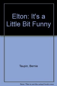 Elton: 2It's a Little Bit Funny