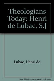 Theologians Today: Henri de Lubac, S.J (Theologians today: a series selected and edited by Martin Redfern)