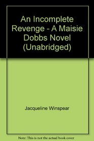 An Incomplete Revenge - A Maisie Dobbs Novel (Unabridged)