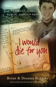 I Would Die for You: One Students Story of Passion, Service and Faith