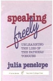 Speaking Freely: Unlearning the Lies of the Father's Tongues (Athene Series)