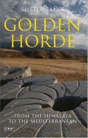 The Golden Horde: From the Himalaya to the Mediterranean (Tauris Parke Paperbacks)