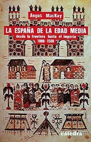La Espana De La Edad Media/ Spain in the Middle Ages: Desde La Frontera Hasta El Imperio, 1000-1500/ from Frontier to Empire, 1000-1500 (Historia Menor)