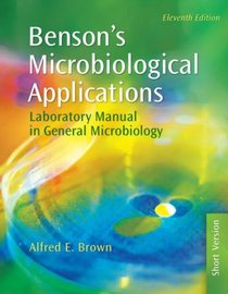 Benson's Microbiological Applications: Laboratory Manual in General Microbiology, Short Version