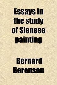 Essays in the study of Sienese painting