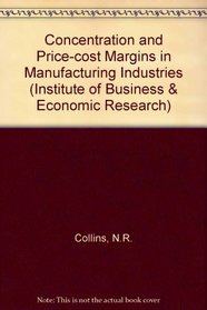 Concentration and Price-cost Margins in Manufacturing Industries (Institute of Business & Economic Research)