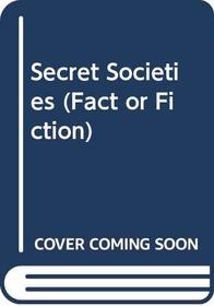 Secret Societies (Fact or Fiction)