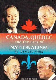 Canada, Quebec, and the Uses of Nationalism