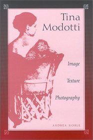 Tina Modotti: Image, Texture, Photography