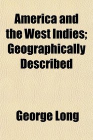 America and the West Indies; Geographically Described