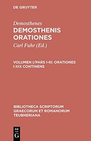Orationes, vol. I, pars I-III: Orationes I-XIX continens (Bibliotheca scriptorum Graecorum et Romanorum Teubneriana)