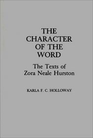The Character of the Word: The Texts of Zora Neale Hurston (Contributions in Afro-American and African Studies)