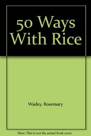 50 Ways With Rice