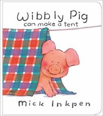 Wibbly Pig Can Make a Tent (Wibbly Pig (Board Books))