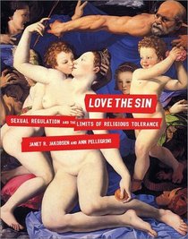 Love the Sin: Sexual Regulation and the Limits of Religious Tolerance (Sexual Cultures)