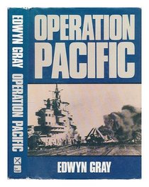 Operation Pacific : The Royal Navy's War Against Japan, 1941 - 1945