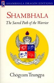 Shambhala: Sacred Path of the Warrior